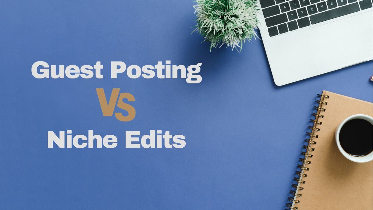 Guest Posting vs Niche Edits Featured Image